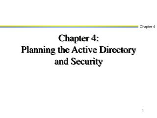 Chapter 4: Planning the Active Directory and Security