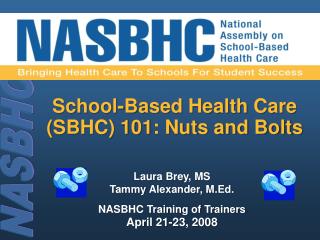 School-Based Health Care (SBHC) 101: Nuts and Bolts