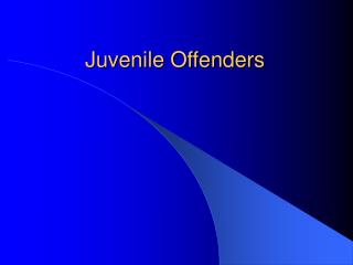 Juvenile Offenders