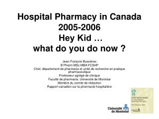 Hospital Pharmacy in Canada 2005-2006 Hey Kid … what do you do now ?