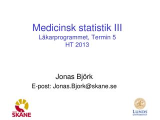 Medicinsk statistik III Läkarprogrammet, Termin 5 HT 2013