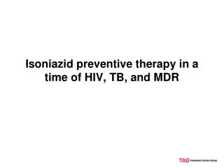 Isoniazid preventive therapy in a time of HIV, TB, and MDR