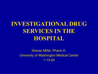 INVESTIGATIONAL DRUG SERVICES IN THE HOSPITAL