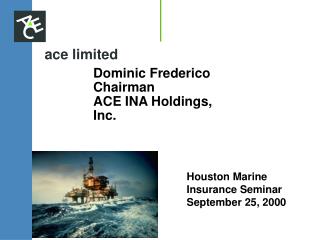 Dominic Frederico Chairman ACE INA Holdings, Inc.