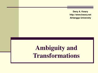 Ambiguity and Transformations