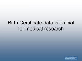 Birth Certificate data is crucial for medical research