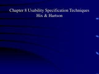Chapter 8 Usability Specification Techniques Hix &amp; Hartson