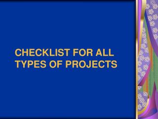 CHECKLIST FOR ALL TYPES OF PROJECTS
