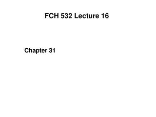 FCH 532 Lecture 16