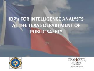 IDP’s FOR INTELLIGENCE ANALYSTS AT THE TEXAS DEPARTMENT OF PUBLIC SAFETY