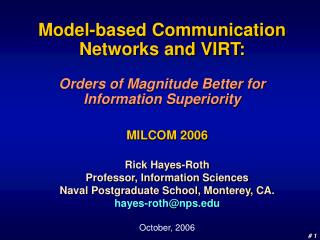 MILCOM 2006 Rick Hayes-Roth Professor, Information Sciences