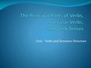 The Principal Parts of Verbs, Irregular Verbs, and Verb Tenses