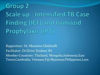 Group 2 Scale up : Intensified TB Case Finding (ICF) and Isoniazid Prophylaxis (IPT)