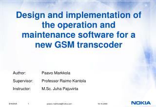 Design and implementation of the operation and maintenance software for a new GSM transcoder