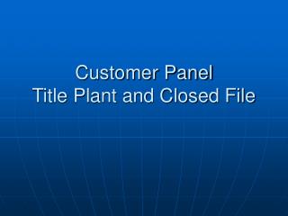 Customer Panel Title Plant and Closed File