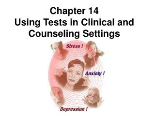 Chapter 14 Using Tests in Clinical and Counseling Settings