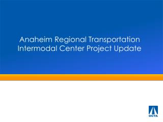 Anaheim Regional Transportation Intermodal Center Project Update