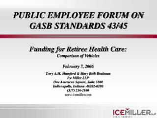 PUBLIC EMPLOYEE FORUM ON GASB STANDARDS 43/45