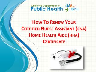 How To R enew Y our Certified Nurse Assistant ( cna ) Home Health Aide ( hha ) Certificate