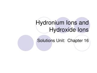 Hydronium Ions and Hydroxide Ions