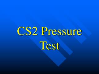 CS2 Pressure Test