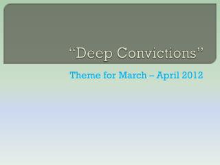 “Deep Convictions”