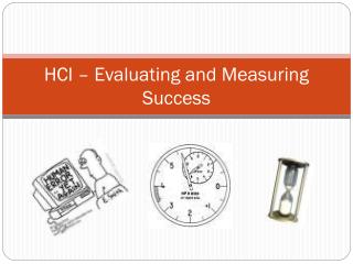 HCI – Evaluating and Measuring Success