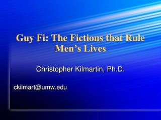 Guy Fi : The Fictions that Rule Men’s Lives