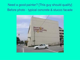 Need a good painter? [This guy should qualify] Before photo - typical concrete &amp; stucco facade