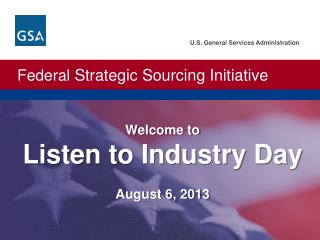 Welcome to Listen to Industry Day August 6, 2013