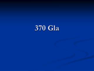 370 Gla