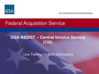 GSA ASSIST – Central Invoice Service (CIS)