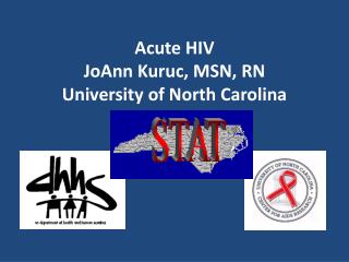 Acute HIV JoAnn Kuruc, MSN, RN University of North Carolina