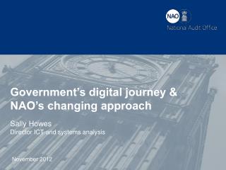 Government’s digital journey &amp; NAO’s changing approach Sally Howes