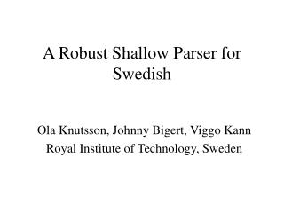 A Robust Shallow Parser for Swedish
