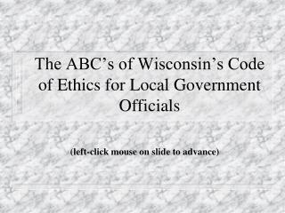 The ABC’s of Wisconsin’s Code of Ethics for Local Government Officials