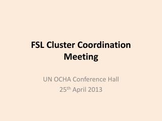 FSL Cluster Coordination Meeting