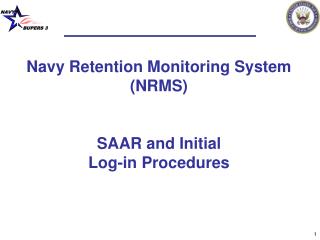 Navy Retention Monitoring System (NRMS) SAAR and Initial Log-in Procedures
