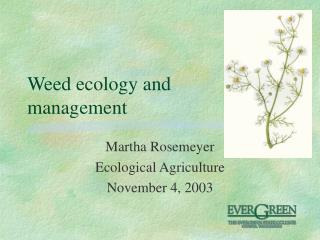 Weed ecology and management