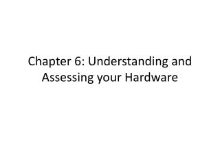 Chapter 6: Understanding and Assessing your Hardware