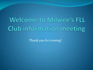 Welcome to Milwee’s FLL Club information meeting