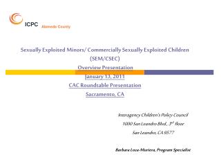 Interagency Children’s Policy Council 1000 San Leandro Blvd., 3 rd floor San Leandro, CA 9577