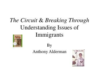 The Circuit &amp; Breaking Through Understanding Issues of Immigrants