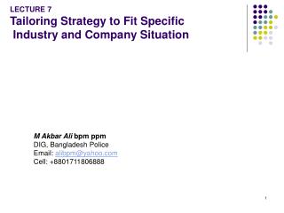 LECTURE 7 Tailoring Strategy to Fit Specific Industry and Company Situation