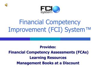 Financial Competency Improvement (FCI) System ™