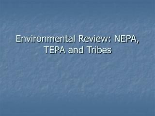 Environmental Review: NEPA, TEPA and Tribes