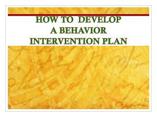 HOW TO DEVELOP A BEHAVIOR INTERVENTION PLAN