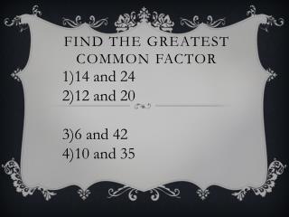 FIND THE Greatest Common Factor