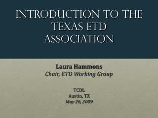 Introduction to the Texas etd Association