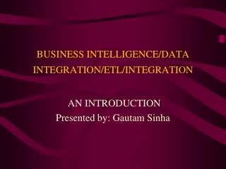 BUSINESS INTELLIGENCE/DATA INTEGRATION/ETL/INTEGRATION